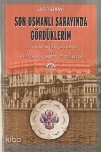 Son Osmanlı Sarayında Gördüklerim; Sultan Mehmed Reşad Han´ın ve Halife´nin Sarayında Gördüklerim