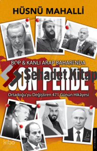 Son Perde ;BOP & Kanlı Arap Baharında  Ortadoğu’yu Değiştiren 471 Günün Hikâyesi