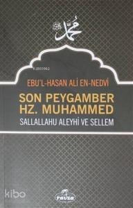 Son Peygamber Hz. Muhammed Sallallahu Aleyhi ve Sellem