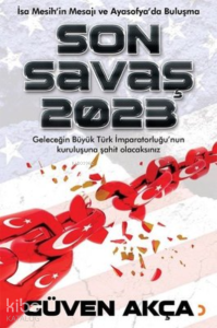 Son Savaş 2023 ;İsa Mesih’in Mesajı ve Ayasofya’da Buluşma
