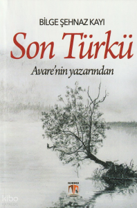 Son Türkü; Avare'nin Yazarından