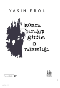 Sonra Bırakıp Gittim O Yalnızlığı
