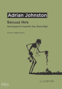 Sonsuz Hırs;Sermayenin İnsanlık Dışı Bencilliği