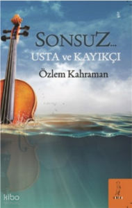 Sonsuz… Usta Ve Kayıkçı