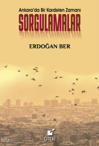 Sorgulamalar;Ankara'da Bir Kardelen Zamanı