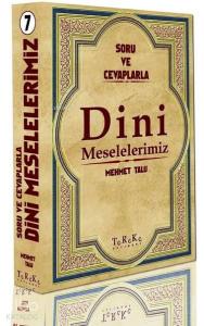 Soru ve Cevaplarla Dini Meselelerimiz 7. Cilt