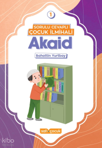Sorulu Cevaplı Çocuk İlmihali - Akaid