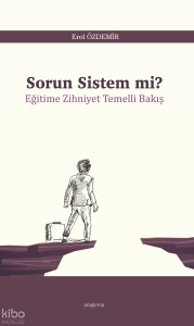 Sorun Sistem mi?;Eğitime Zihniyet Temelli Bakış