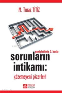 Sorunların İntikamı; Çözemeyeni Çözerler!