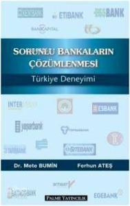 Sorunlu Bankaların Çözümlenmesi; Türkiye Deneyimi