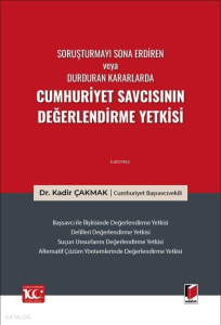 Soruşturmayı Sona Erdiren veya Durduran Kararlarda Cumhuriyet Savcısının Değerlendirme Yetkisi