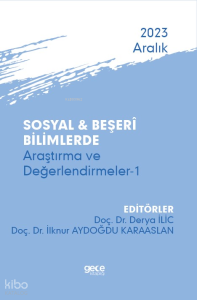 Sosyal & Beşerî Bilimlerde Araştırma ve Değerlendirmeler-1 - Aralık 2023
