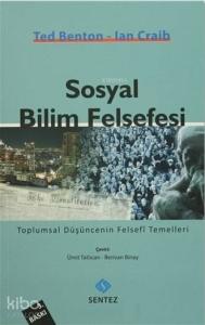 Sosyal Bilim Felsefesi; Toplumsal Düşüncenin Felsefi Temelleri