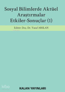 Sosyal Bilimlerde Aktüel Araştırmalar: Etkiler-Sonuçlar (1)