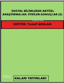 Sosyal Bilimlerde Aktüel Araştırmalar: Etkiler-Sonuçlar (3)