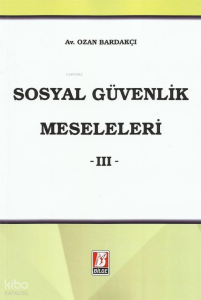 Sosyal Güvenlik Meseleleri -III-