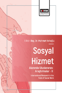 Sosyal Hizmet Alanında Uluslararası Araştırmalar –II;International Research in the Field of Social Work