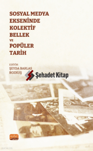 Sosyal Medya Ekseninde Kolektif Bellek ve Popüler Tarih