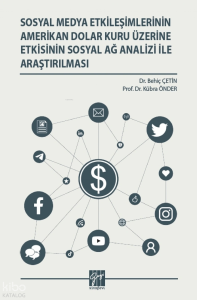 Sosyal Medya Etkileşimlerinin Amerikan Dolar Kuru Üzerine Etkisinin Sosyal Ağ Analizi İle Araştırılması