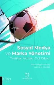 Sosyal Medya ve Marka Yönetimi Twitter Vurdu Gol Oldu!