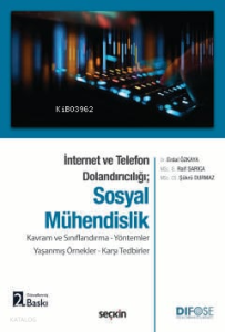 Sosyal Mühendislik;Kavram ve Sınıflandırma - Yöntemler Yaşanmış Örnekler - Karşı Tedbirler