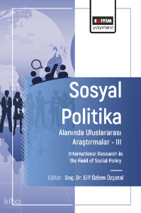 Sosyal Politika Alanında Uluslararası Araştırmalar –III;International Research in the Field of Social Policy