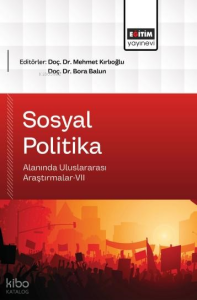 Sosyal Politika;Alanında Uluslararası Araştırmalar-VII