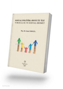 Sosyal Politika Boyutu İle Yoksulluk ve Sosyal Hizmet