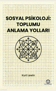 Sosyal Psikoloji: Toplumu Anlama Yolları