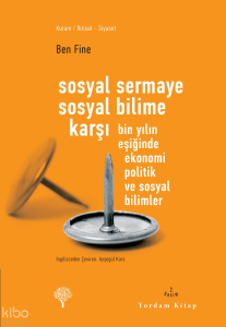 Sosyal Sermaye Sosyal Bilime Karşı; Bin Yılın Eşiğinde Ekonomi Politik ve Sosyal Bilimler