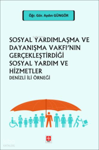 Sosyal Yardımlaşma ve Dayanışma Vakfı'nın Gerçekleştirdiği Sosyal Yardım ve Hizmetler Denizli İli