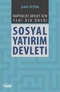 Sosyal Yatırım Devleti; Kapitalist Devlet İçin Yeni Bir Öneri