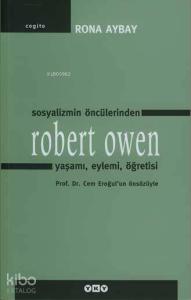 Sosyalizmin Öncülerinden Robert Owen; Yaşamı, Eylemi, Öğretisi