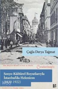Sosyo-Kültürel Boyutlarıyla İstanbul'da Helenizm (1839-1922)