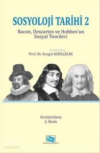 Sosyoloji Tarihi 2 Bacon, Descartes ve Hobbes'un Sosyal Teorileri