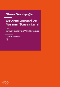 Sovyet Deneyi ve Yarının Sosyalizmi Cilt 1 - Sovyet Deneyine Yeni Bir Bakış