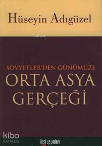 Sovyetlerden Günümüze Orta Asya Gerçeği