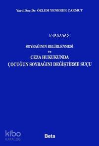 Soybağının Belirlenmesi ve Ceza Hukukunda Çocuğun Soybağını Değiştirme Suçu