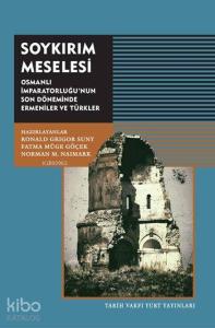 Soykırım Meselesi; Osmanlı İmparatorluğu'nun Son Döneminde Ermeniler ve Türkler
