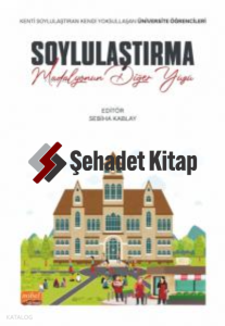 Soylulaştırma: Madalyonun Diğer Yüzü;Kenti Soylulaştıran Kendi Yoksullaşan Üniversite Öğrencileri