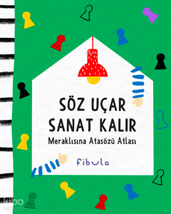 Söz Uçar Sanat Kalır;Meraklısına Atasözü Atlası