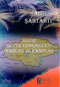 Sözde Büyük Ermenistan - Olgular ve Kanıtlar