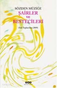 Sözden Müziğe Şairler ve Bestecileri; (Salı Toplantıları 2009)