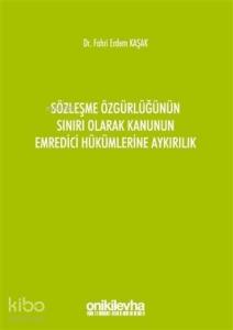 Sözleşme Özgürlüğünün Sınırı Olarak Kanunun Emredici Hükümlerine Aykırılık