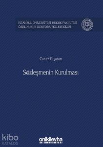 Sözleşmenin Kurulması; İstanbul Üniversitesi Hukuk Fakültesi Özel Hukuk Doktora Tezleri Dizisi No: 21