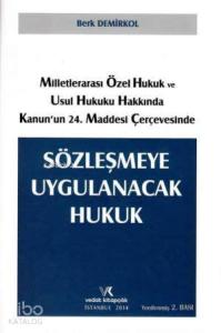 Sözleşmeye Uygulanacak Hukuk; Milletlerarası Özel Hukuk ve Usul Hukuku Hakkında Kanun ' un 24. Maddesi Çerçevesinde