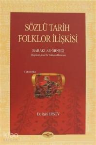 Sözlü Tarih Folklor İlişkisi; Baraklar Örneği Disiplinler Arası Bir Yaklaşım Denemesi