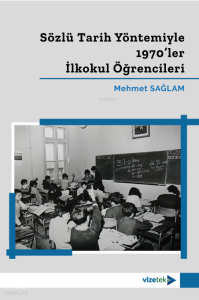 Sözlü Tarih Yöntemiyle 1970'ler İlkokul Öğrencileri