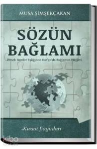 Sözün Bağlamı; Örnek Sureler Eşliğinde Kur'an'da Bağlamın Etkileri
