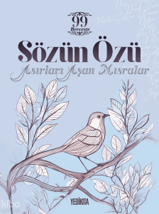 Sözün Özü;Asırları Aşan Mısralar